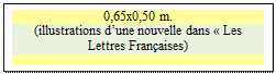 Zone de Texte: 0,65x0,50 m.
(illustrations dune nouvelle dans  Les Lettres Franaises)

